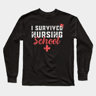 I Survived Nursing School RN Graduation - Funny Nurse Quote Long Sleeve T-Shirt